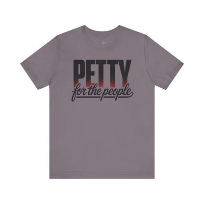 Petty for the People T-Shirt – Funny Black Girl Tee, July 4th Humor Shirt, Sass and Pride Graphic Tee, Unisex Shirt