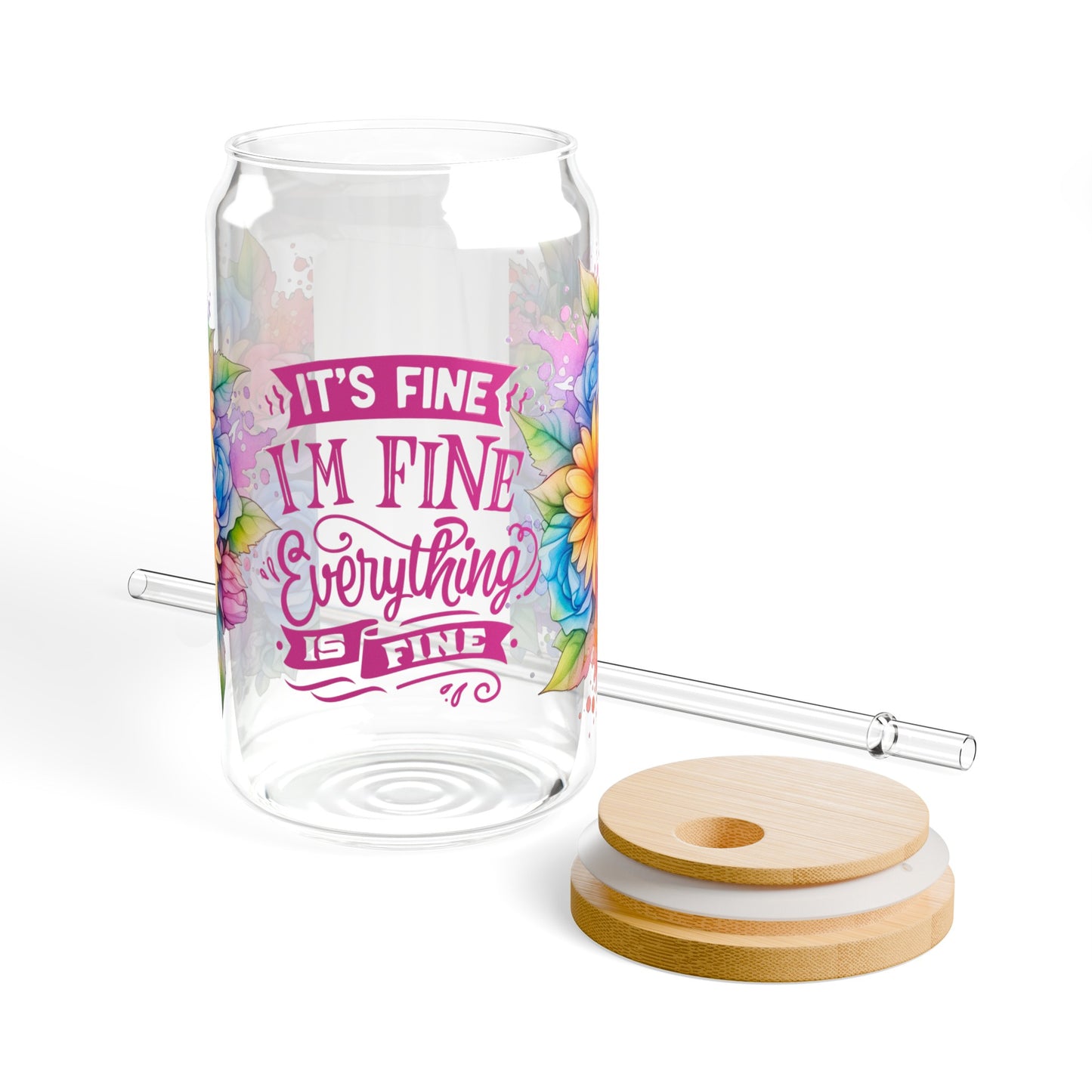 It's Fine I'm Fine Everything is Fine Sipper Glass, 16oz