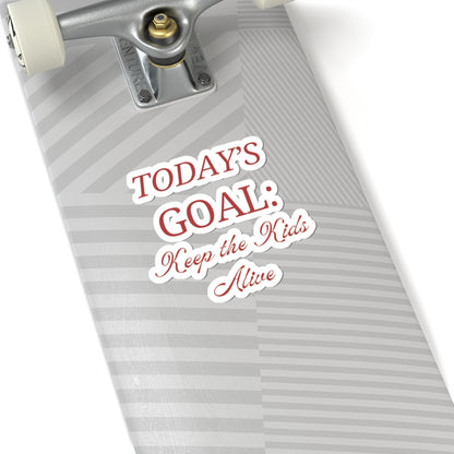 Funny Kiss-Cut Stickers: Today's Goal - Keep the Kids Alive