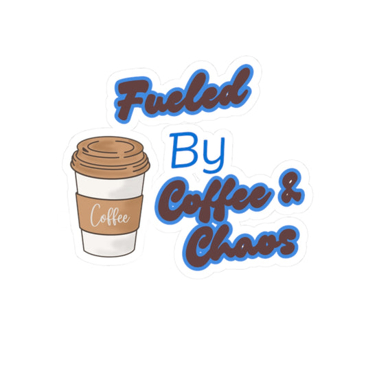 Fueled by Coffee & Chaos Kiss-Cut Stickers - Perfect for Coffee Lovers!