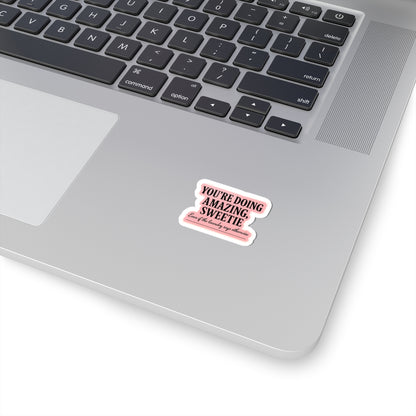 Motivational Kiss-Cut Stickers - "You're Doing Amazing, Sweetie" for Encouragement and Self-Love