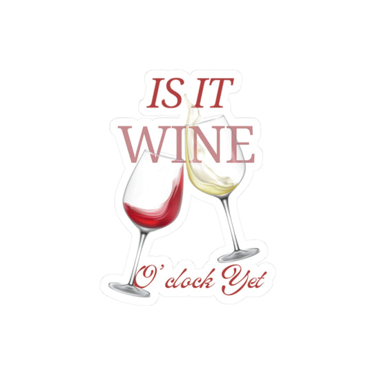 Wine Lover Kiss-Cut Stickers - "Is It Wine O'Clock Yet?"