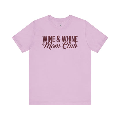 Wine & Whine Mom Club Tee - Unisex Jersey T-Shirt for Moms