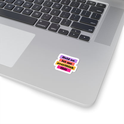 Hold On, Let Me Overthink This Sticker – Spiral in Style
