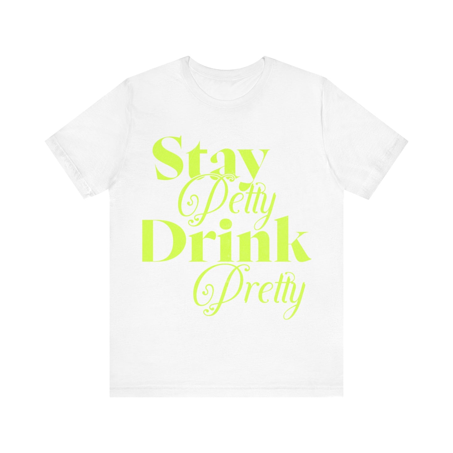 Trendy Unisex Tee – "Stay Petty, Drink Pretty" – Sassy Elegance in Every Sip