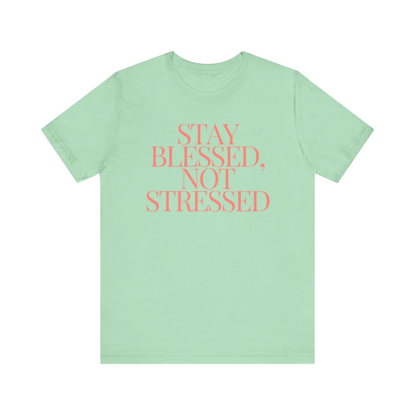 Stay Blessed, Not Stressed Unisex Tee - Embrace Positivity
