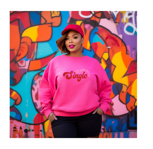 Funny Yup Still Single Sweatshirt