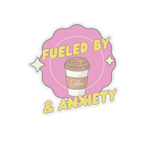 Kiss-Cut Sticker - Fueled by Coffee & Anxiety – Perfect for Laptops, Journals & Gifts