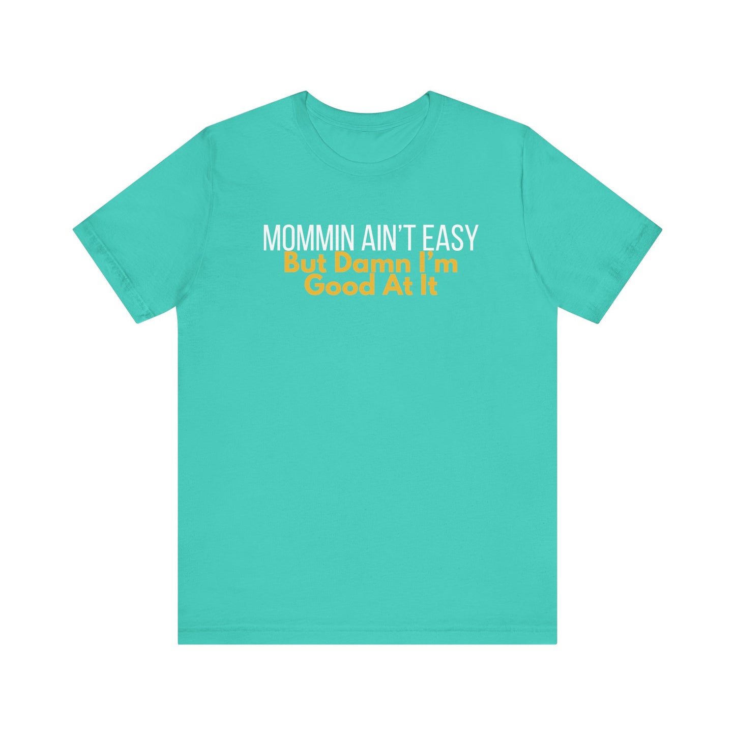 Mommin' Ain't Easy Unisex Tee - Perfect Gift for Moms