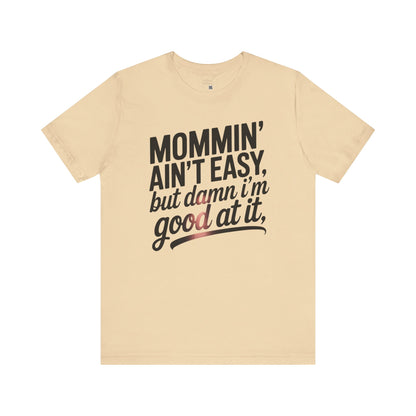 Mommin' Ain't Easy Unisex Tee - Perfect Gift for Moms