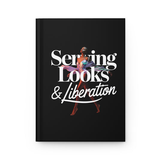 Serving Looks & Liberation Hardcover Journal – Bold Black Woman Notebook, Empowerment Gift, Motivational Writing Journal