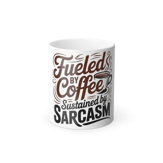 Color Morphing Mug - "Fueled by Coffee, Sustained by Sarcasm" - Funny Coffee Cup, Gift for Coffee Lovers, Sarcastic Mugs, Office Humor