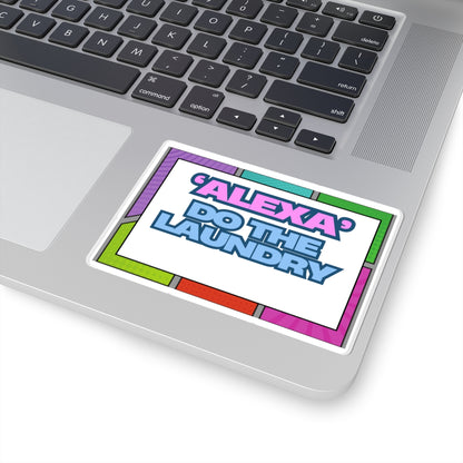 Fun 'Alexa' Do The Laundry Kiss-Cut Stickers - Perfect for Laptops & Home Decor