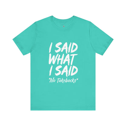 Bold Statement Tee - "I Said What I Said" Unisex Jersey Short Sleeve, Casual Shirt, Gift for Friends, Everyday Wear, Quote Apparel