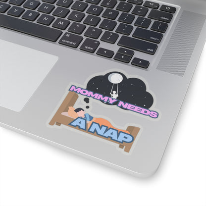 Mommy Needs A Nap Kiss-Cut Stickers - Cute Family Humor for Busy Moms