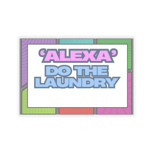 Fun 'Alexa' Do The Laundry Kiss-Cut Stickers - Perfect for Laptops & Home Decor
