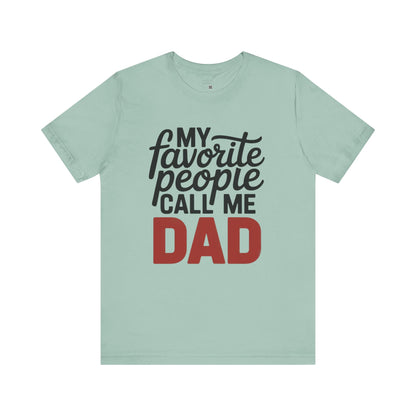 Dad Favorite People Call Me Tee - Unisex Jersey Short Sleeve T-Shirt, Father's Day Gift, Dad T-Shirt, Casual Wear, Family Shirt
