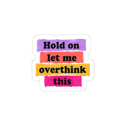 Hold On, Let Me Overthink This Sticker – Spiral in Style