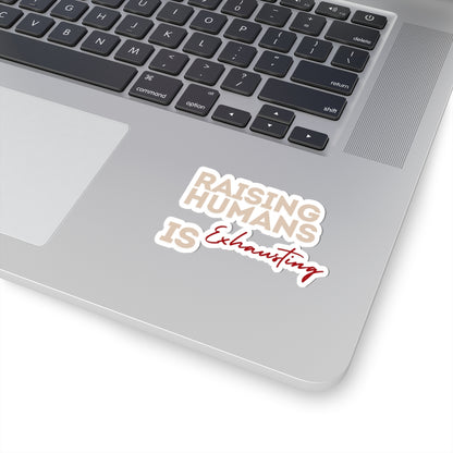 Raising Humans Is Exhausting Kiss-Cut Stickers for Parents