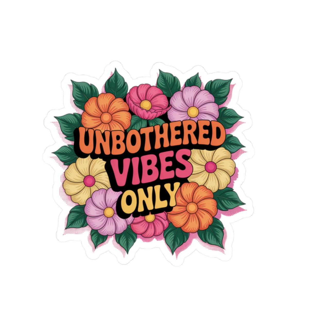 Unbothered Vibes Only Kiss-Cut Stickers, Flower Stickers, Cute Stickers, Laptop Decor, Trendy Journal Stickers, Gift for Friends