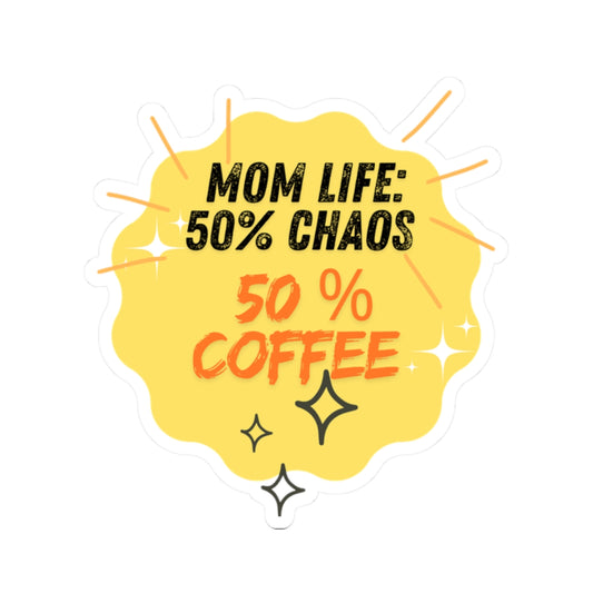 Mom Life Kiss-Cut Stickers - 50% Chaos 50% Coffee