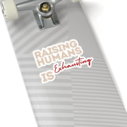 Raising Humans Is Exhausting Kiss-Cut Stickers for Parents