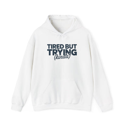 Tired But Trying Hoodie - Embrace the Struggle With Style