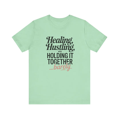 Healing Hustle Unisex Tee - Motivational Shirt for Self-Care, Gifts for Friends, Mental Health Awareness, Supportive Wear