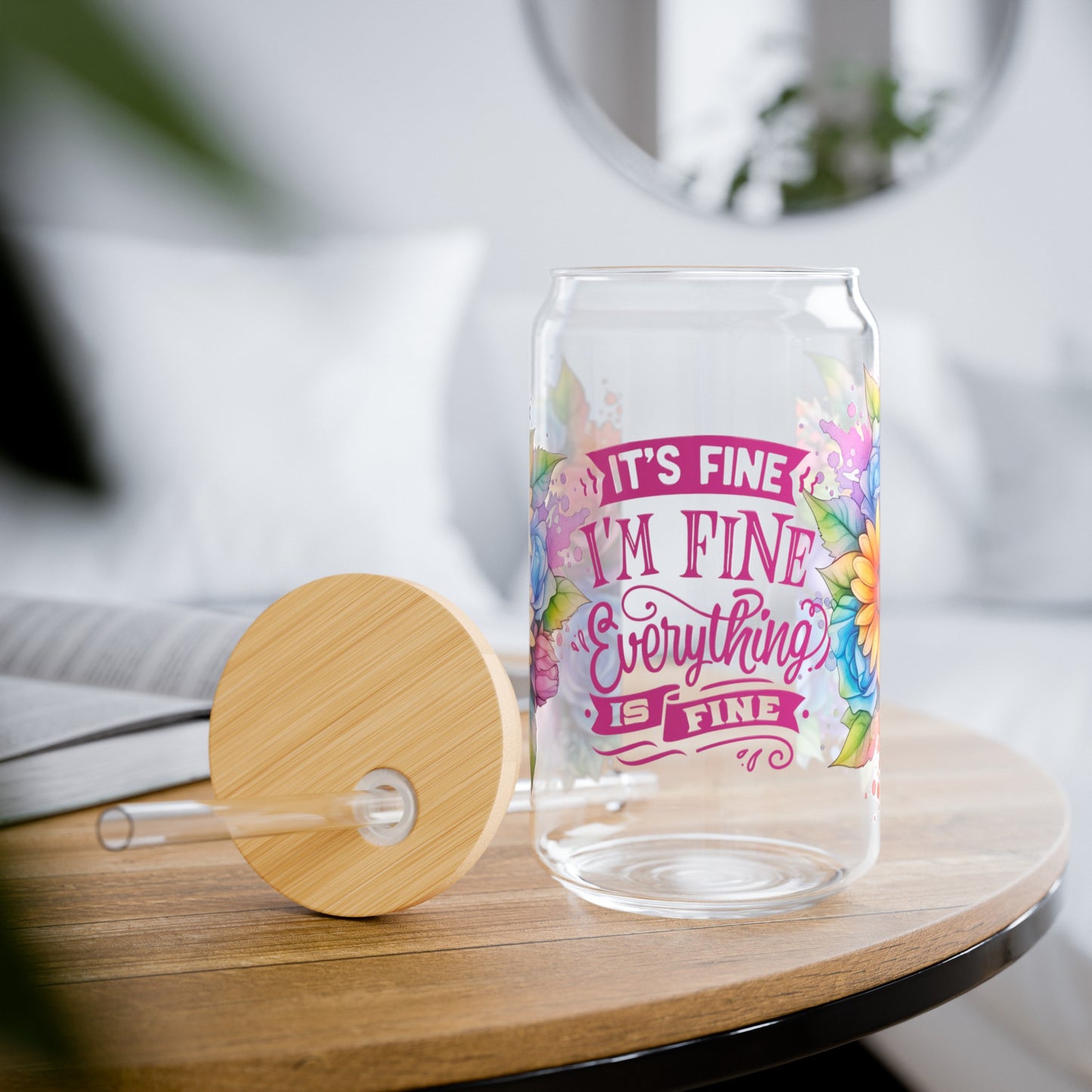 It's Fine I'm Fine Everything is Fine Sipper Glass, 16oz