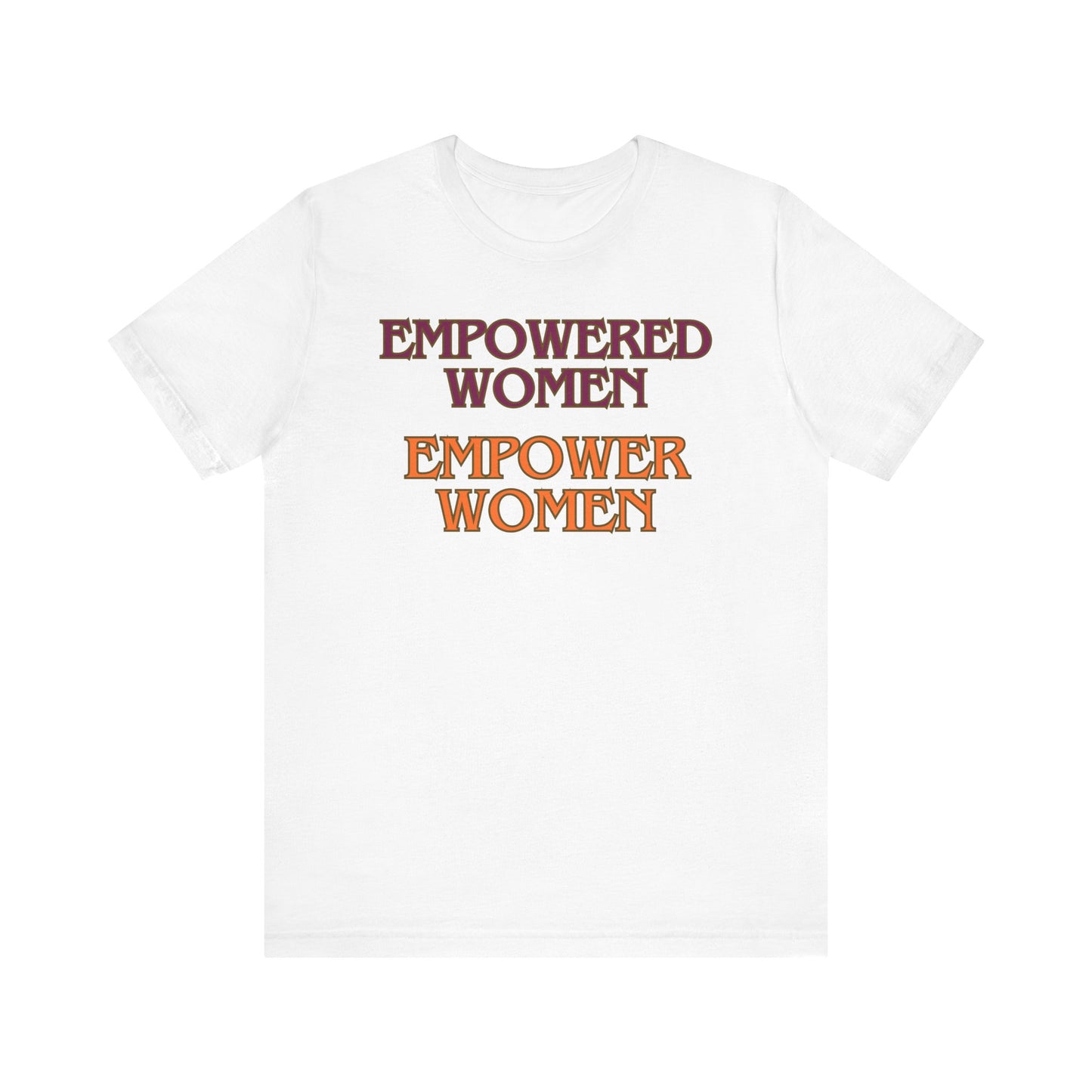 Empowered Women Unisex Jersey Tee - Celebrate Sisterhood and Strength