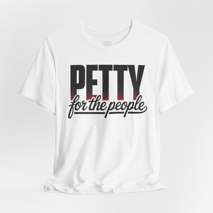 Petty for the People T-Shirt – Funny Black Girl Tee, July 4th Humor Shirt, Sass and Pride Graphic Tee, Unisex Shirt