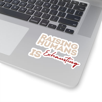 Raising Humans Is Exhausting Kiss-Cut Stickers for Parents