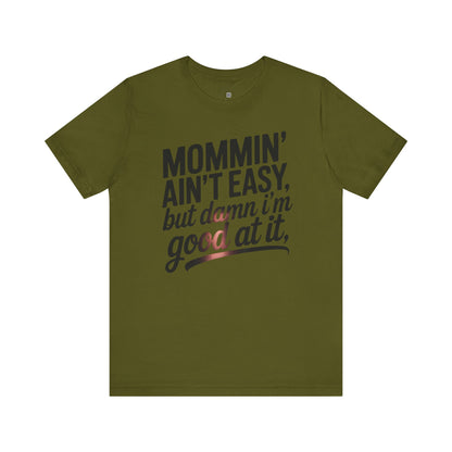 Mommin' Ain't Easy Unisex Tee - Perfect Gift for Moms
