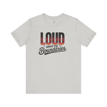 Loud Boundaries Tee, Unisex Graphic Shirt, Casual Wear, Self-Care Gift, Boundary Awareness Apparel, Everyday Comfort Tee