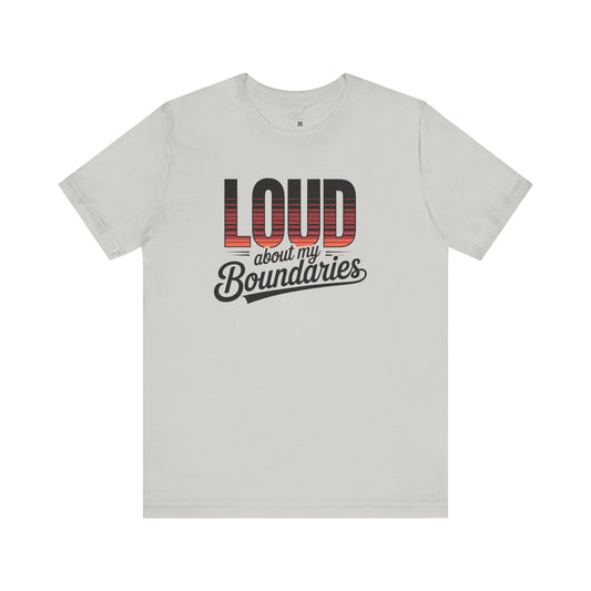 Loud Boundaries Tee, Unisex Graphic Shirt, Casual Wear, Self-Care Gift, Boundary Awareness Apparel, Everyday Comfort Tee