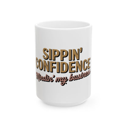 Sippin' Confidence Mug - Motivational Ceramic Coffee Cup, Unique Gift for Coffee Lovers, Office Decor, Inspirational Drinkware