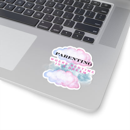 Stickers - Parenting Where Bedtime is a Dream Kiss-Cut Stickers