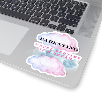 Stickers - Parenting Where Bedtime is a Dream Kiss-Cut Stickers