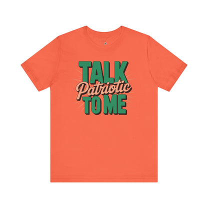 Talk Patriotic to Me T-Shirt – Funny July 4th Shirt, Sassy Independence Day Tee, Sarcastic Graphic Shirt for Women