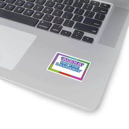 Fun 'Alexa' Do The Laundry Kiss-Cut Stickers - Perfect for Laptops & Home Decor