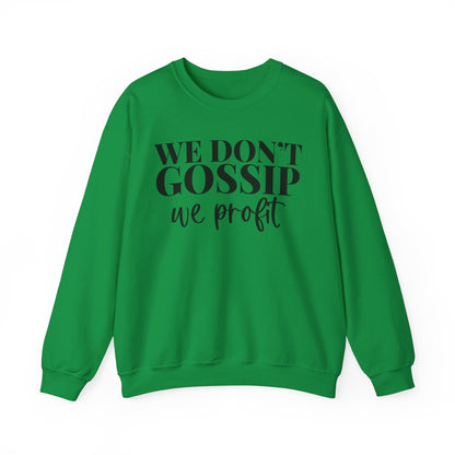 We Don't Gossip We Profit Crewneck Sweatshirt