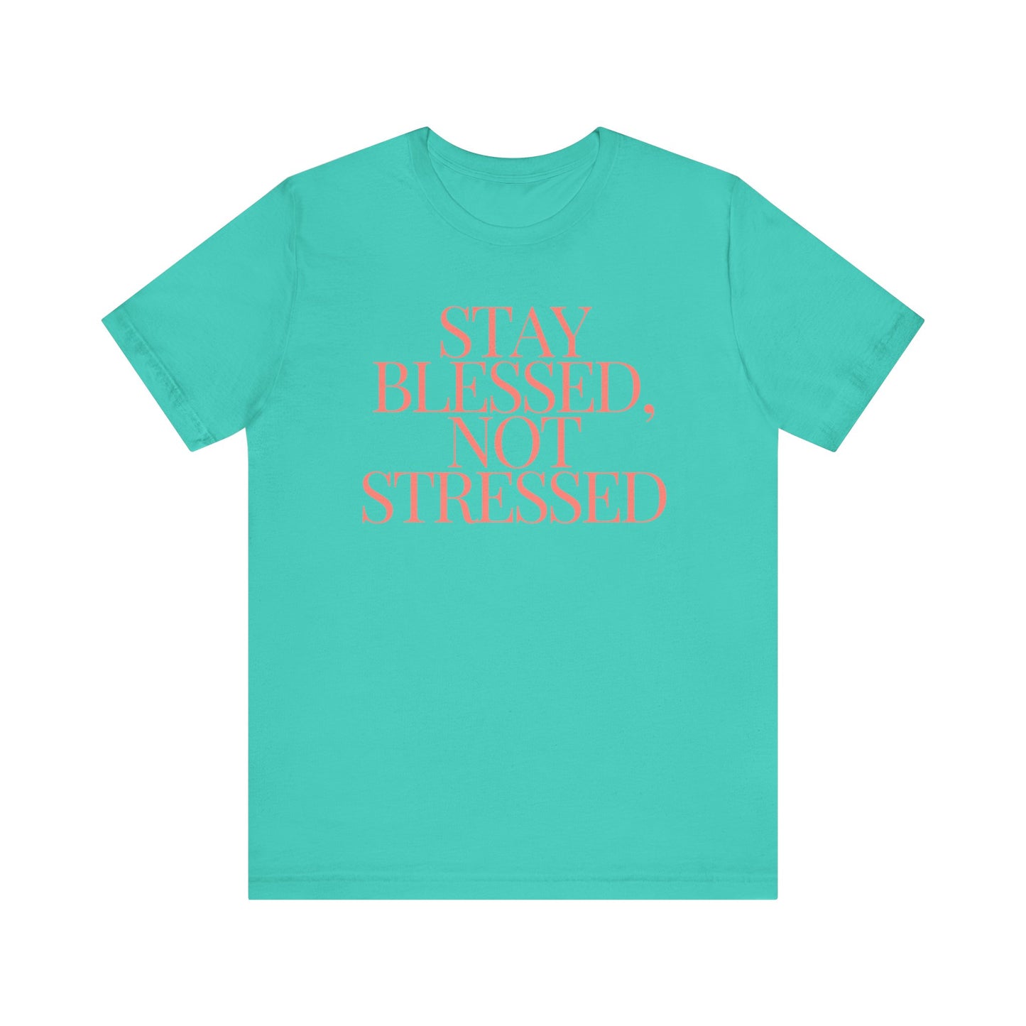 Stay Blessed, Not Stressed Unisex Tee - Embrace Positivity