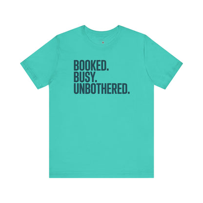 Booked, Busy, Unbothered Unisex Jersey Tee | Casual T-Shirt, Daily Wear, Empowerment Apparel, Gift for Busy Bees, Motivational Fashion