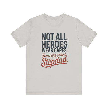 Not All Heroes Wear Capes Unisex Tee, Father's Day Gift, Stepdad T-Shirt, Funny Graphic Shirt, Casual Wear, Gift for Him