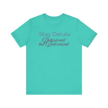 Stay Delulu Unisex Jersey Tee - Dream Big, No Matter What