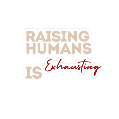 Raising Humans Is Exhausting Kiss-Cut Stickers for Parents
