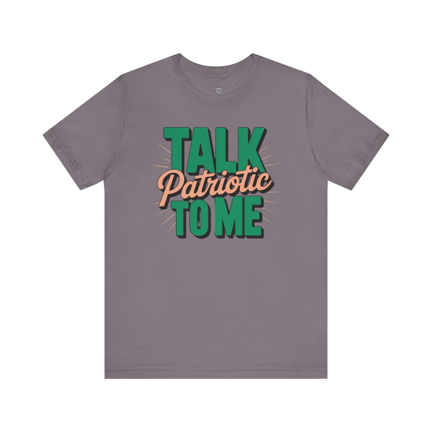 Talk Patriotic to Me T-Shirt – Funny July 4th Shirt, Sassy Independence Day Tee, Sarcastic Graphic Shirt for Women