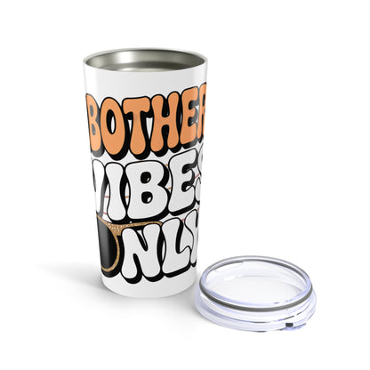 Bothered Vibes Only Tumbler 20oz, Insulated Coffee Cup, Travel Mug, Gift for Friends, Perfect for Work or Home, Fun Drinkware