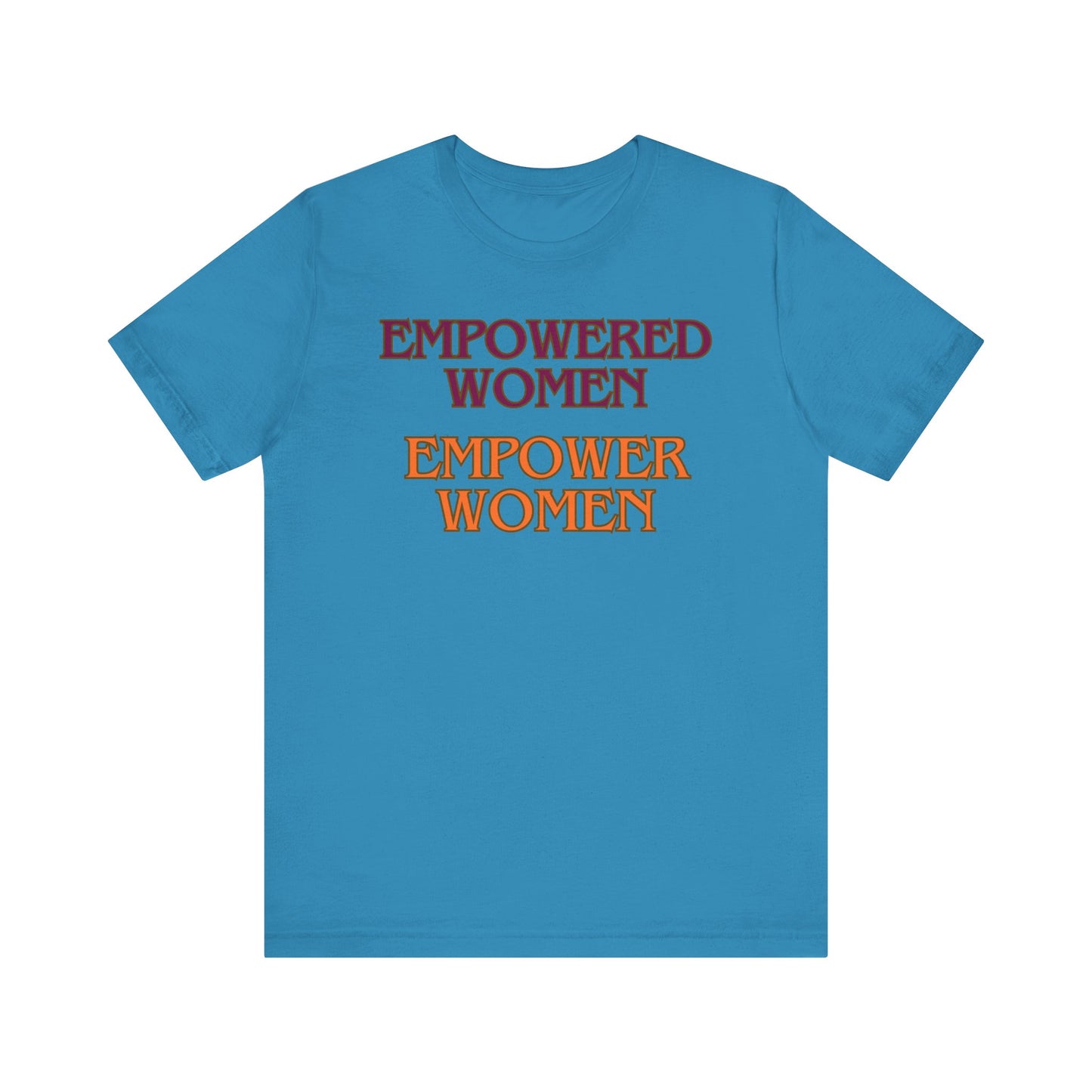 Empowered Women Unisex Jersey Tee - Celebrate Sisterhood and Strength