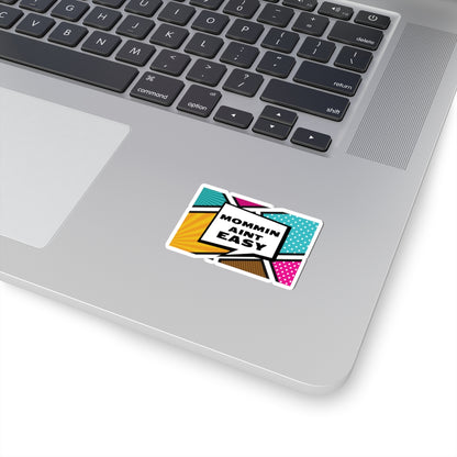 Funny Mommin' Ain't Easy Kiss-Cut Stickers for Laptops & Planners